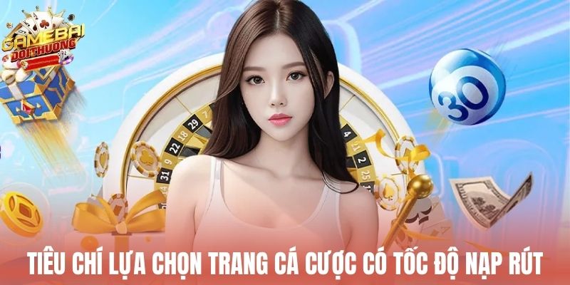 Bí quyết chọn trang cá cược với giao dịch nạp rút siêu tốc