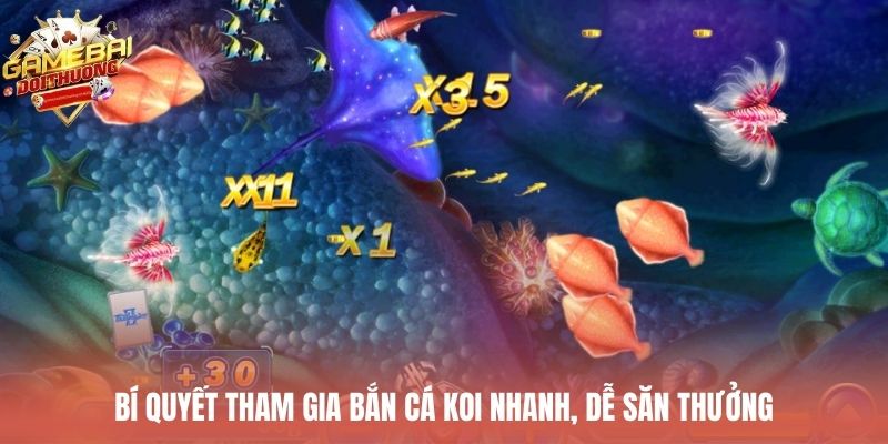 Bí quyết tham gia bắn cá KOI nhanh, dễ săn thưởng