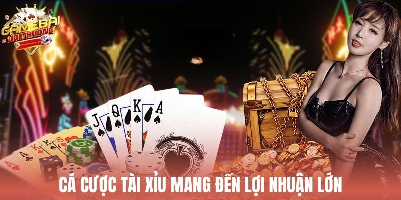 Cá cược tài xỉu mang đến lợi nhuận lớn