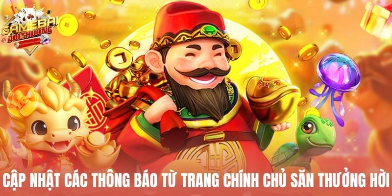 Cập nhật các thông báo từ trang chính chủ săn thưởng hời