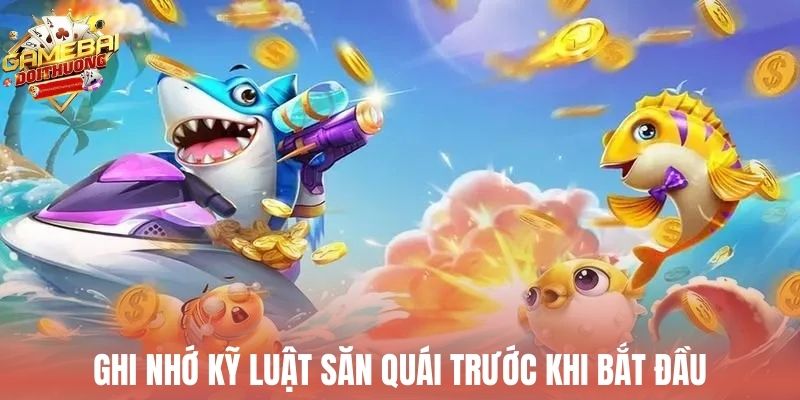 Ghi nhớ kỹ luật săn quái trước khi bắt đầu