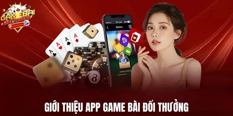 Giới thiệu app Game Bài Đổi Thưởng