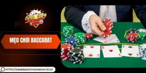 Mẹo Chơi Baccarat Chuẩn Xác – Tăng Tỷ Lệ Thắng Cực Cao