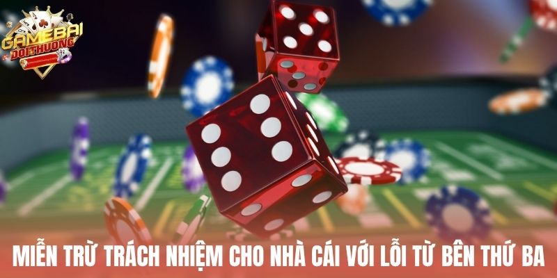 Miễn trừ trách nhiệm cho nhà cái với lỗi từ bên thứ ba