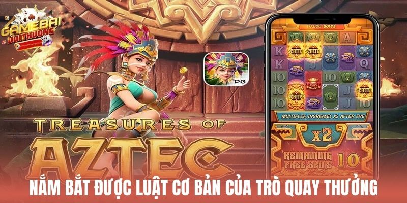 Nắm bắt được luật cơ bản của trò quay thưởng