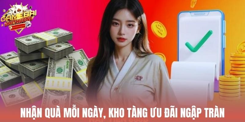 Nhận quà mỗi ngày, kho tàng ưu đãi ngập tràn