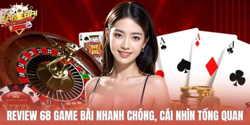 Review 68 Game Bài nhanh chóng, cái nhìn tổng quan
