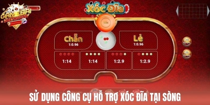 Sử dụng công cụ hỗ trợ xóc đĩa tại sòng