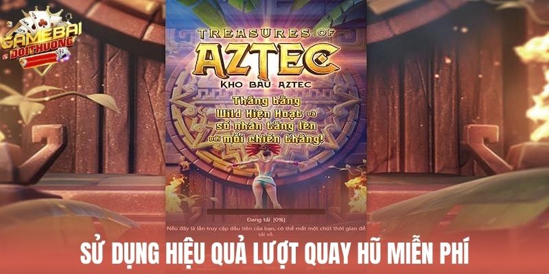 Sử dụng hiệu quả lượt quay hũ miễn phí