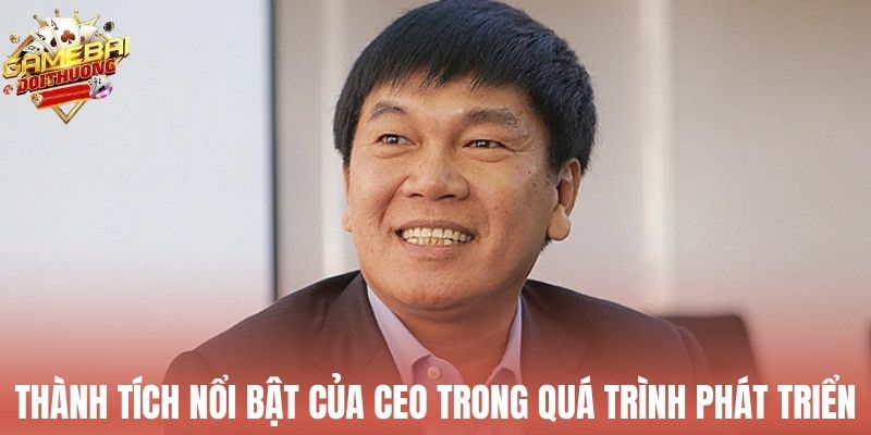 Thành tích nổi bật của CEO trong quá trình phát triển