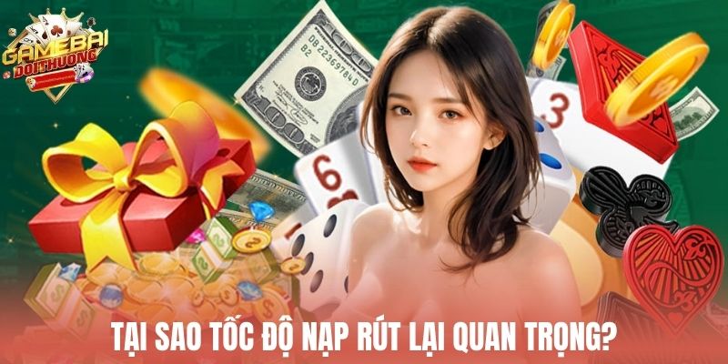 Tốc độ nạp rút nhanh tạo lợi thế lớn trong cá cược trực tuyến
