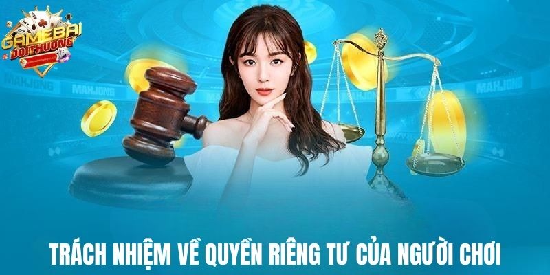 Trách nhiệm về quyền riêng tư của người chơi