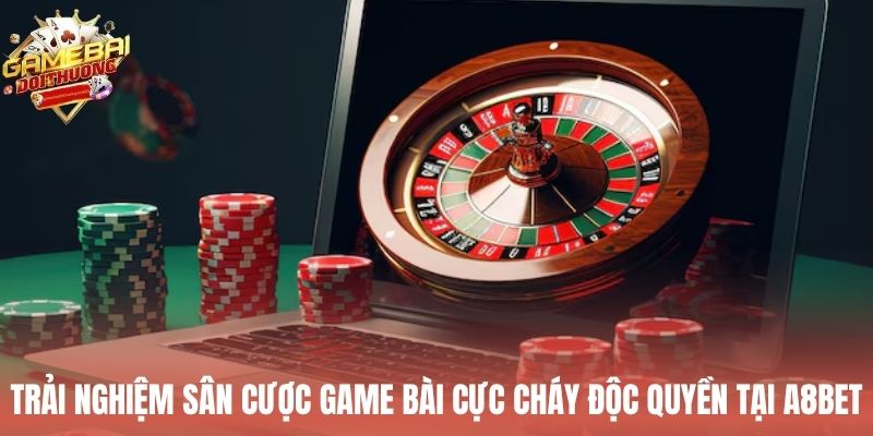 Trải nghiệm sân cược game bài cực cháy độc quyền tại A8Bet